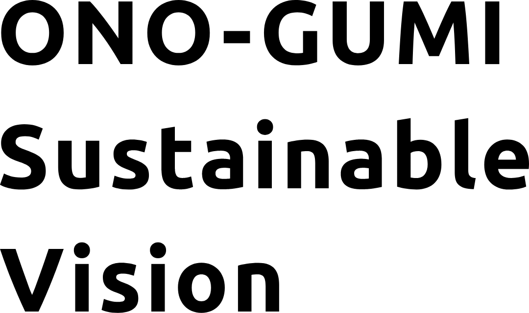 ONO-GUMI Sustainable Vision
